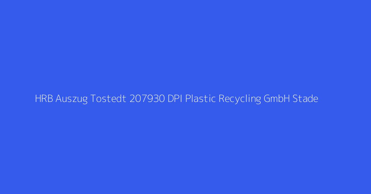 HRB Auszug Tostedt 207930 DPI Plastic Recycling GmbH Stade